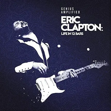 Eric Clapton, Cream Derek and the Dominos a.o. - Life In 12 Bars