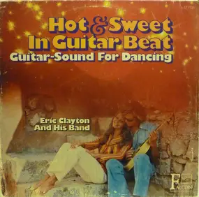 Eric Clayton And His Band - Hot & Sweet In Guitar Beat Guitar-Sound For Dancing