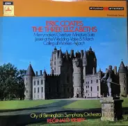 Eric Coates - City Of Birmingham Symphony Orchestra , Reg Kilbey - The Three Elizabeths