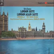 Eric Coates , Royal Liverpool Philharmonic Orchestra Conducted By Sir Charles Groves - London Suite/London Again Suite/Cinderella/The Three Bears