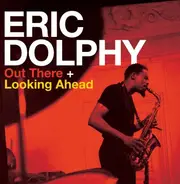 Eric Dolphy - Out There + Looking Ahead