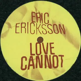 Eric Ericksson - Love Cannot