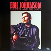 LP - Eric Johanson - The Deep And The Dirty - 180g