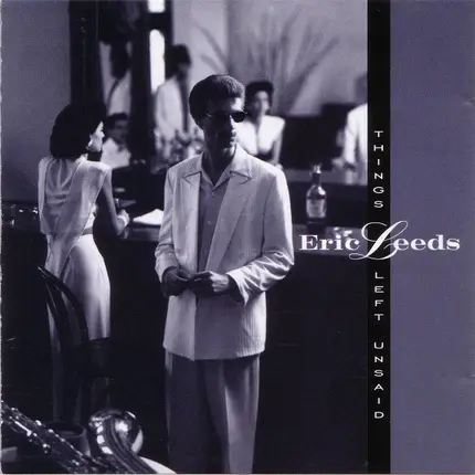 Eric Leeds - Things Left Unsaid