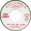 7inch Vinyl Single - Eric Lomax - Live Fast Die Young