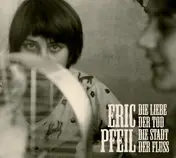 ERIC PFEIL - Die Liebe, Der Tod, Die Stadt, Der Fluss