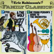 Eric Robinson - Eric Robinson's Family Classics: Peter And The Wolf / The Young Person's Guide To The Orchestra
