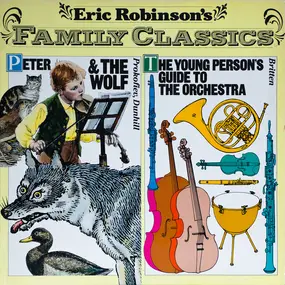 Eric Robinson - Eric Robinson's Family Classics: Peter And The Wolf / The Young Person's Guide To The Orchestra