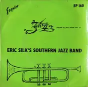 Eric Silk And His Southern Jazz Band - Jazz Played By Jazz Bands Vol. 27