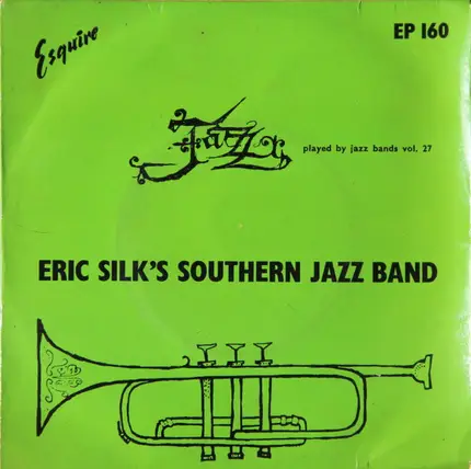 Eric Silk And His Southern Jazz Band - Jazz Played By Jazz Bands Vol. 27