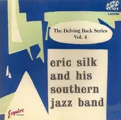 Eric Silk And His Southern Jazz Band - The Delving Back Series Vol. 4