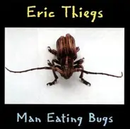 Eric Thiegs - Man Eating Bugs