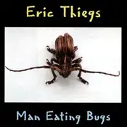 CD - Eric Thiegs - Man Eating Bugs