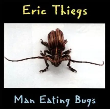 Eric Thiegs - Man Eating Bugs