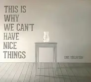 Eric Tollefson - This Is Why We Can't Have Nice Things