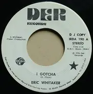 Eric Whitaker - I Gotcha / I Dream Of Highways