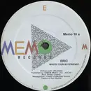 12'' - Eric - Who's Your Boyfriend?