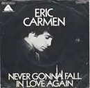 7'' - Eric Carmen - Never Gonna Fall In Love Again / No Hard Feelings