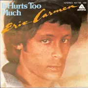 7'' - Eric Carmen - It Hurts Too Much