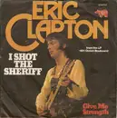 7'' - Eric Clapton - I Shot The Sheriff / Give Me Strength