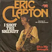 7'' - Eric Clapton - I Shot The Sheriff / Give Me Strength