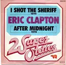 7'' - Eric Clapton - I Shot The Sheriff / After Midnight