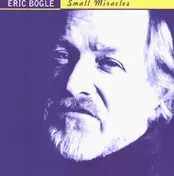 Eric Bogle - Small Miracles