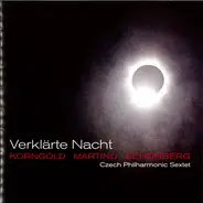Korngold / Martinů / Schoenberg / Czech Philharmonic Sextet - Verklärte Nacht