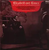 Erich Wolfgang Korngold - Elizabeth And Essex - The Classic Film Scores Of Erich Wolfgang Korngold