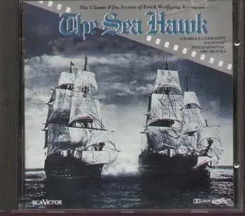 Erich Wolfgang Korngold - The Sea Hawk: Classic Film Scores Of Erich Wolfgang Korngold