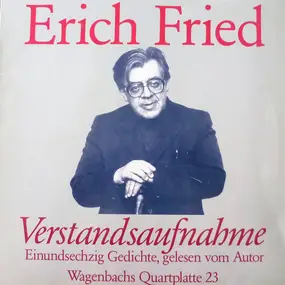 Erich Fried - Verstandsaufnahme