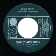 Erich Storz Und Die Lustigen Volksmusikanten - Dunkle Tannen Stehen / Die Alte Köte
