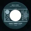 7inch Vinyl Single - Erich Storz Und Die Lustigen Volksmusikanten - Dunkle Tannen Stehen / Die Alte Köte