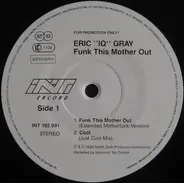 Eric 'IQ' Gray - Funk This Mother Out