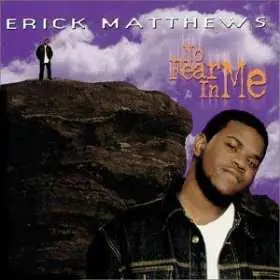 Erick Matthews - No Fear In Me