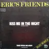 12inch Vinyl Single - Eric's Friends - Kiss Me In The Night