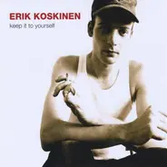 Erik Koskinen - Keep It To Yourself