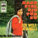 7inch Vinyl Single - Erik Silvester - Dann Fiel Die Tür Zu / Ich Will - Ich Will