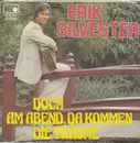 7inch Vinyl Single - Erik Silvester - Doch Am Abend, Da Kommen Die Träume
