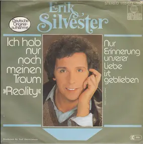 Erik Silvester - Ich Hab Nur Noch Meinen Traum >>Reality<<