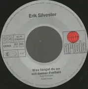 7inch Vinyl Single - Erik Silvester - Was Fängst Du An Mit Deiner Freiheit