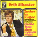 7inch Vinyl Single - Erik Silvester - Zucker Im Kaffee / Große Mädchen Weinen Nicht
