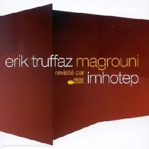 Erik Truffaz - Magrouni revisité par Imhotep (Magrouni Remix)