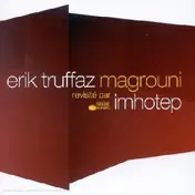 Erik Truffaz - Magrouni revisité par Imhotep (Magrouni Remix)