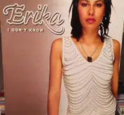 Erika - I Don't Know