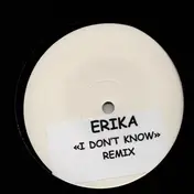 Erika - I Don't Know (Remix)