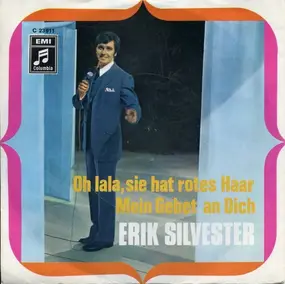 Erik Silvester - Oh Lala, Sie Hat Rotes Haar / Mein Gebet An Dich