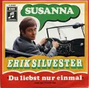 7'' - Erik Silvester - Susanna / Du Liebst Nur Einmal