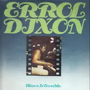 Errol Dixon - Blues Is Trouble