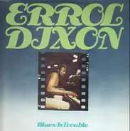 Errol Dixon - Blues Is Trouble